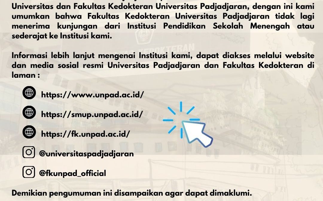 Pemberitahuan: Fakultas Kedokteran Universitas Padjadjaran tidak lagi menerima kunjungan dari Institusi Pendidikan Sekolah Menengah atau sederajat ke Institusi Kami