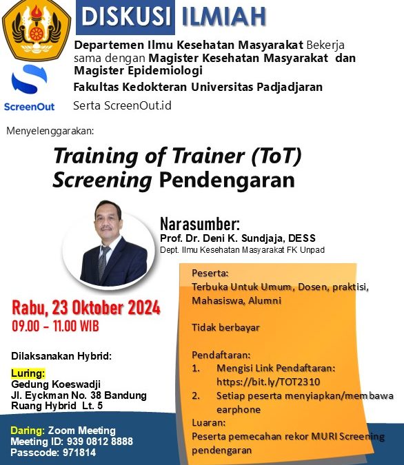 Training of Trainer (ToT) Screening Pendengaran Diselenggarakan oleh: Departemen Ilmu Kesehatan Masyarakat bekerjasama dengan: Magister Kesehatan Masyarakat, Magister Epidemiologi Fakultas Kedokteran Unpad