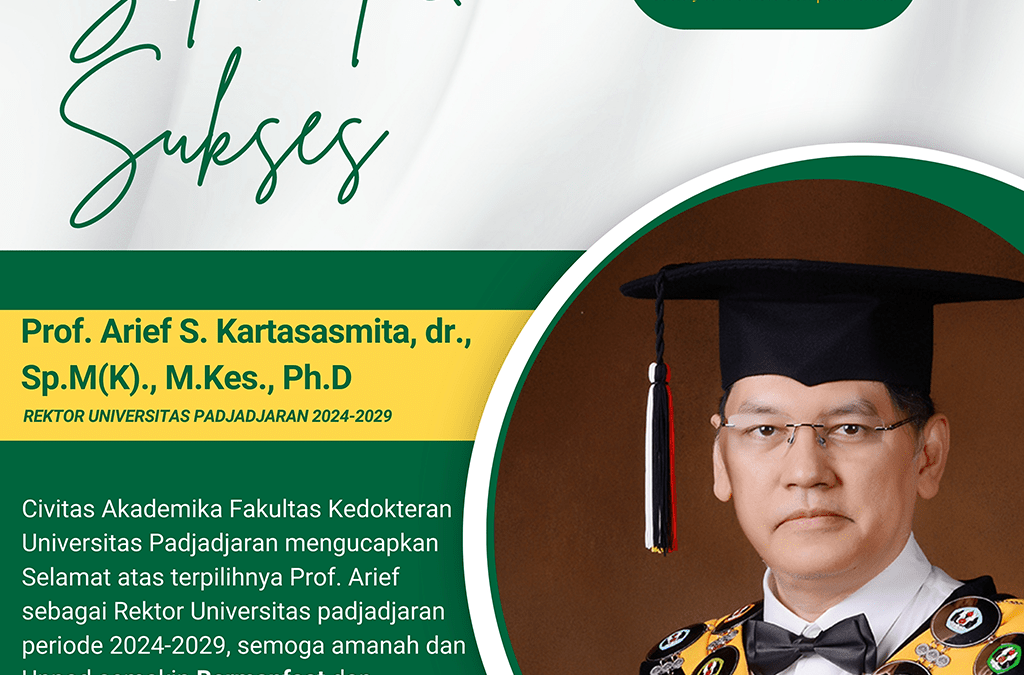 Selamat atas dilantiknya Prof Arief S. Kartasasmita dr., Sp.M(K)., M.Kes., Ph.D Sebagai Rektor Universitas Padjadjaran periode 2024-2029