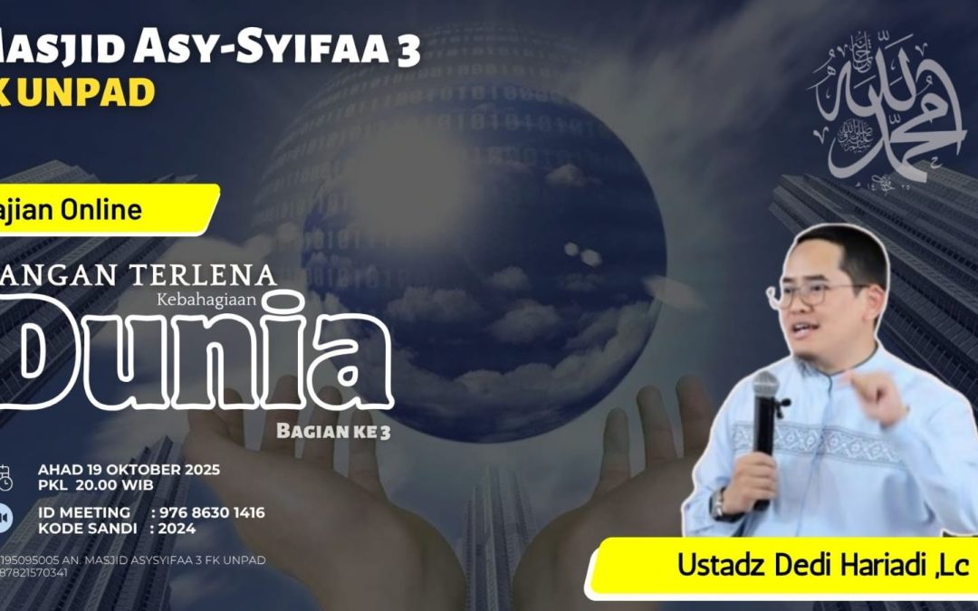 Kajian Online Masjid Asysyifaa3 FK Unpad: Jangan Terlena Kebahagiaan Dunia